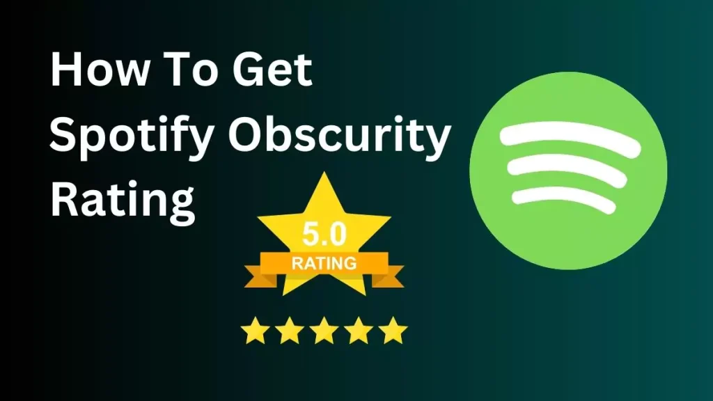 How To Get Spotify Obscurity Rating